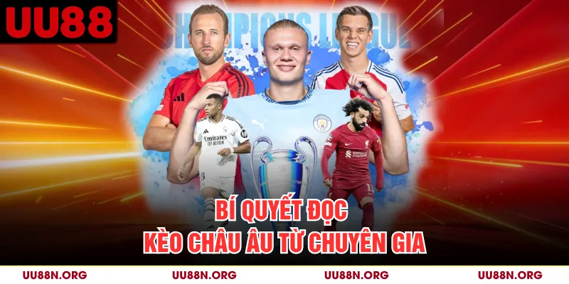 Bí quyết đọc kèo châu Âu từ chuyên gia