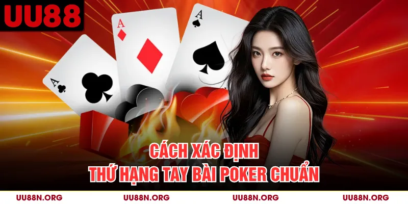 Cách xác định thứ hạng tay bài Poker chuẩn