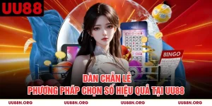 Dàn Chẵn Lẻ - Phương Pháp Chọn Số Hiệu Quả Tại UU88