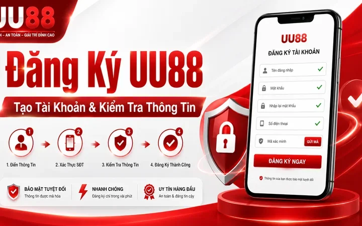 Đăng Ký UU88 – Các Bước Tạo Tài Khoản Và Kiểm Tra Thông Tin