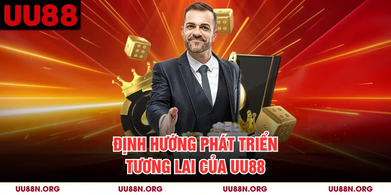 Định hướng phát triển tương lai của UU88