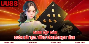 Game Xập Xám - Cuốn Hút Qua Từng Ván Bài Kịch Tính