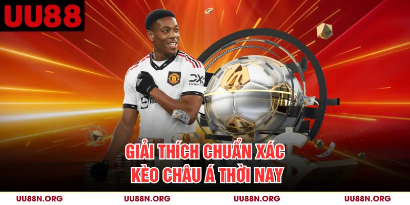 Giải thích chuẩn xác kèo châu Á thời nay