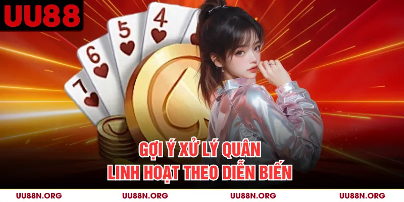 Gợi ý xử lý quân linh hoạt theo diễn biến
