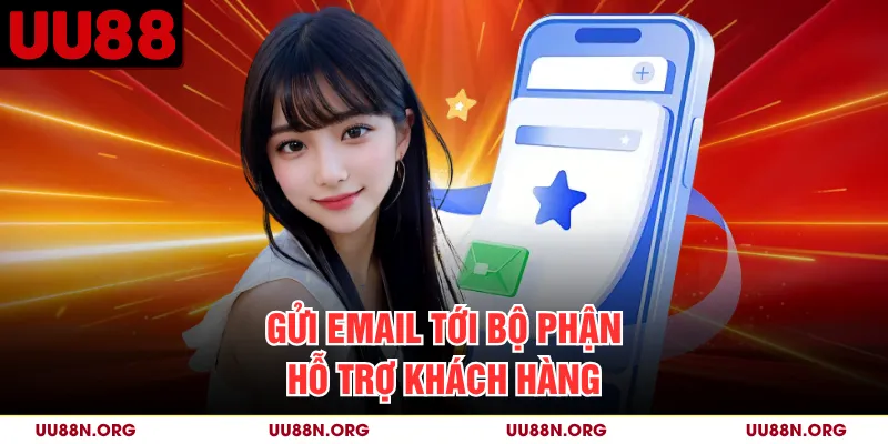 Gửi email tới bộ phận hỗ trợ khách hàng