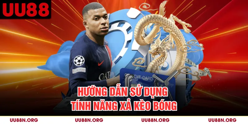 Hướng dẫn sử dụng tính năng xả kèo bóng