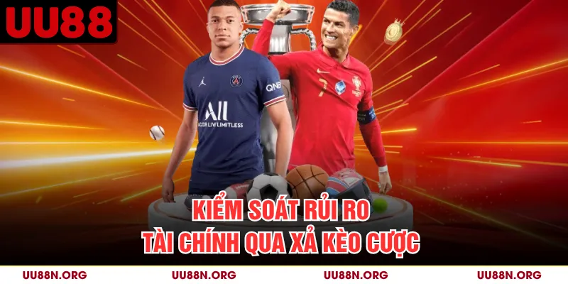 Kiểm soát rủi ro tài chính qua xả kèo cược