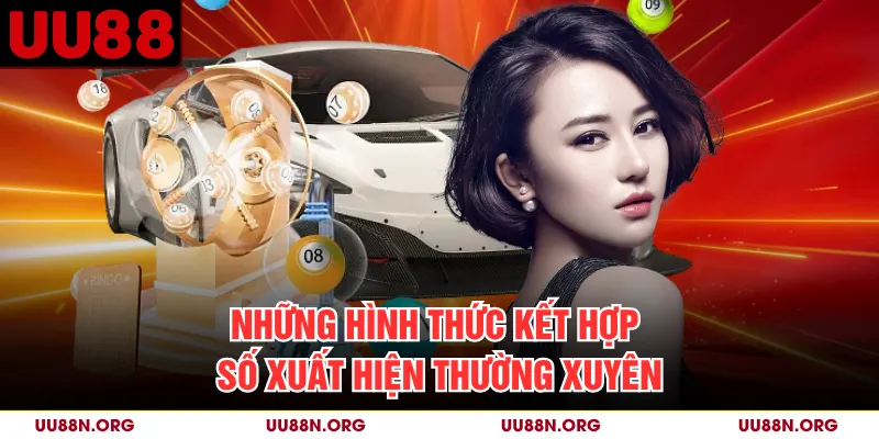 Những hình thức kết hợp số xuất hiện thường xuyên
