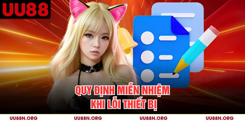 Quy định miễn nhiệm khi lỗi thiết bị