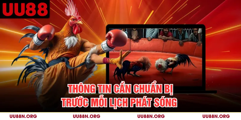 Thông tin cần chuẩn bị trước mỗi lịch phát sóng
