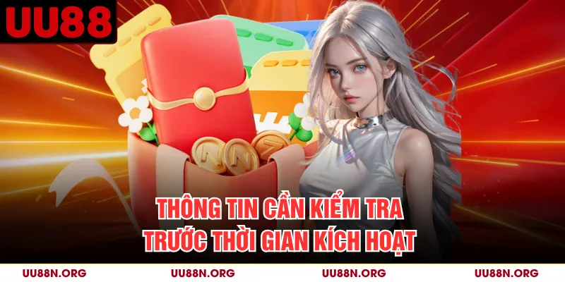 Thông tin cần kiểm tra trước thời gian kích hoạt