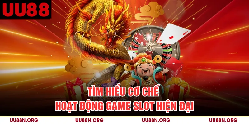 Tìm hiểu cơ chế hoạt động game slot hiện đại