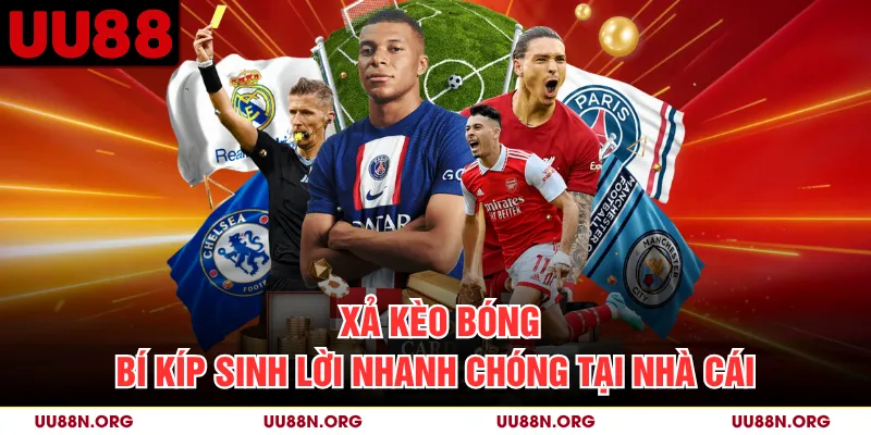 Xả Kèo Bóng - Bí Kíp Sinh Lời Nhanh Chóng Tại Nhà Cái